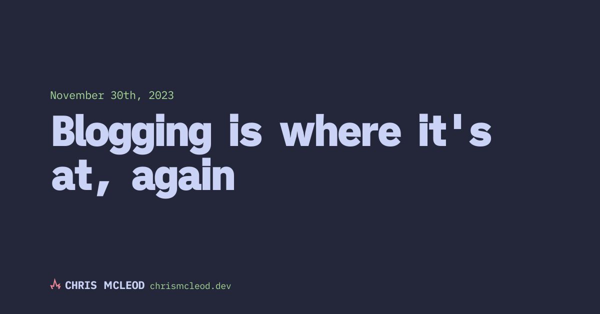 Blogging is where it's at, again — Chris McLeod